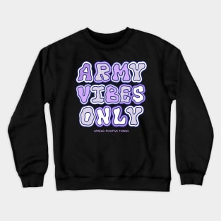 Army Vibes Only BTS Crewneck Sweatshirt